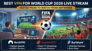 Best VPN for World Cup 2026 Live Stream