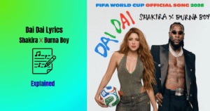 Dai Dai Lyrics by Shakira and Burna Boy