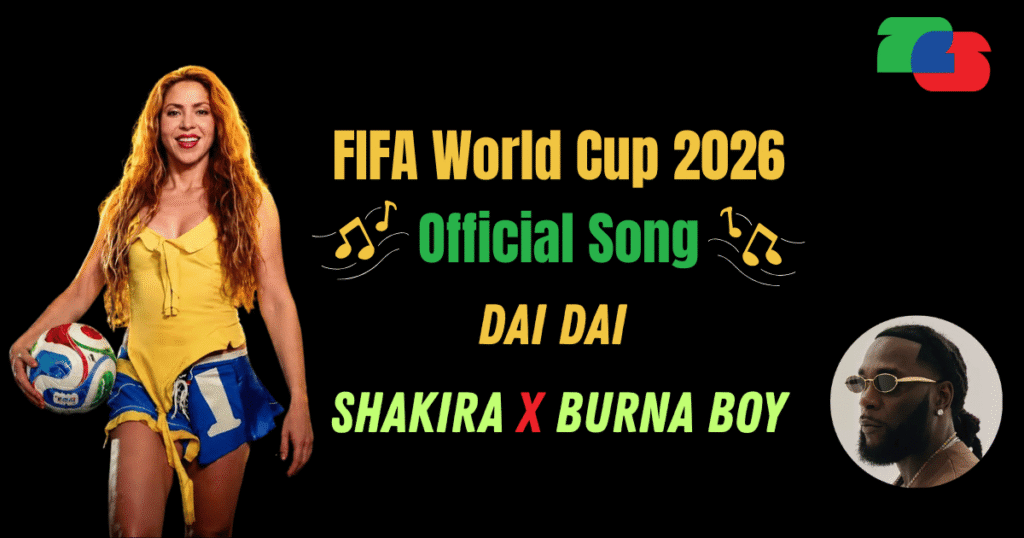 Dai Dai by Shakira and Burna Boy World Cup 2026 Song
