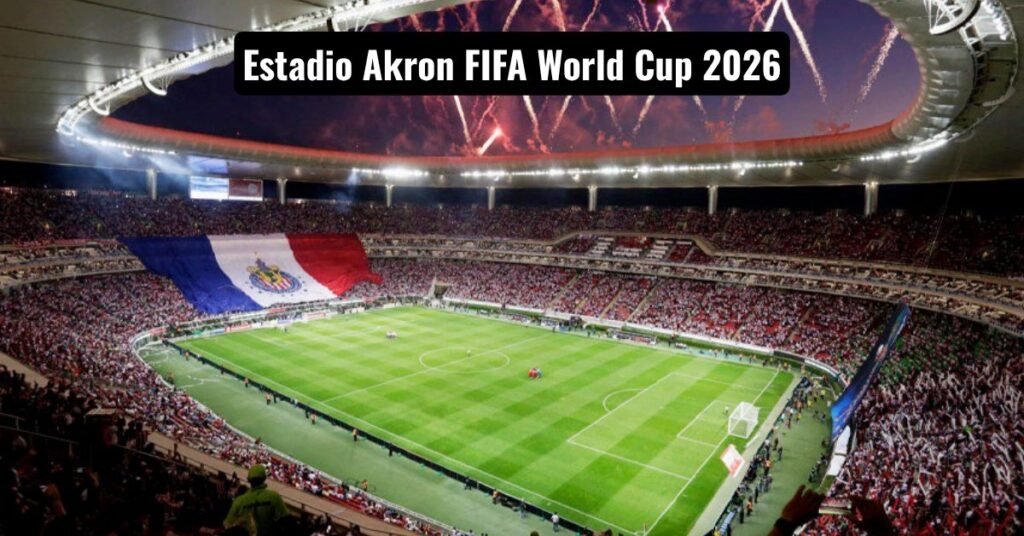 Estadio Akron World Cup 2026