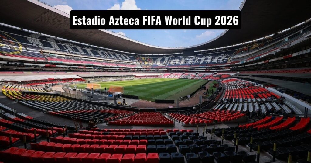 Estadio Azteca FIFA World Cup 2026