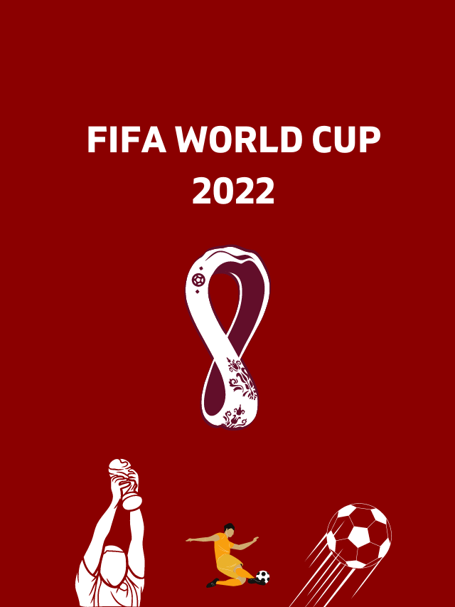 FIFA World Cup 2022 – Everything You Want To Know