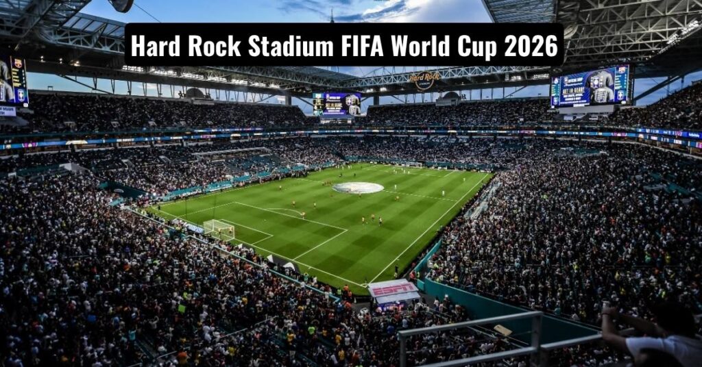 Hard Rock Stadium FIFA World Cup 2026