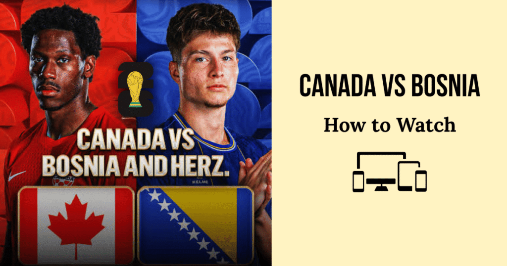 How to Watch Canada vs Bosnia Live Stream