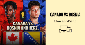 How to Watch Canada vs Bosnia Live Stream