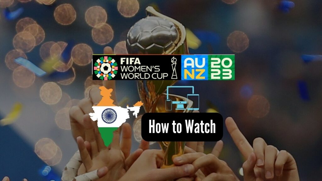 Watch FIFA Women's World Cup 2023 in India