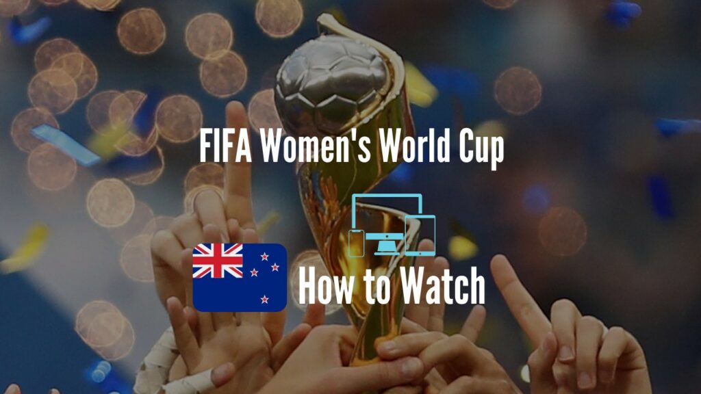 How to Watch FIFA Women's World Cup 2023 in New Zealand