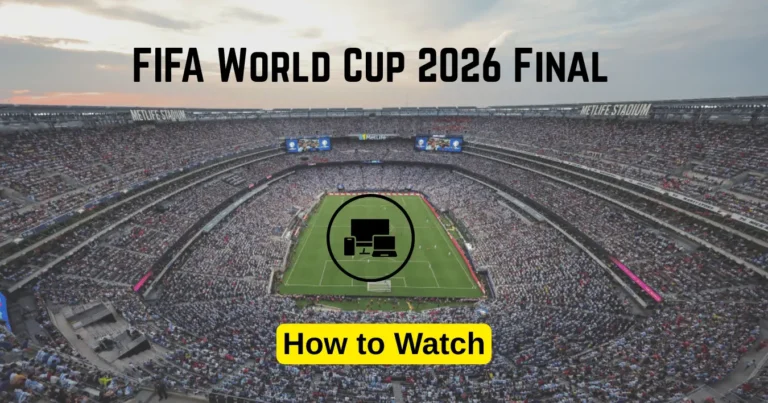 How to Watch FIFA World Cup 2026 Final