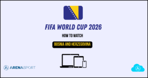 How to Watch FIFA World Cup 2026 in Bosnia and Herzegovina