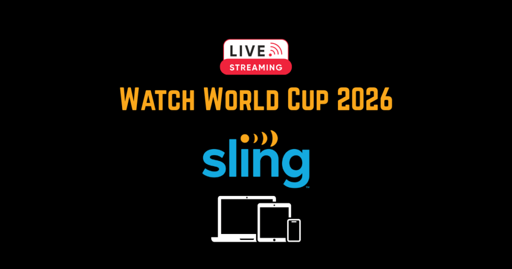 How to Watch FIFA World Cup 2026 on Sling