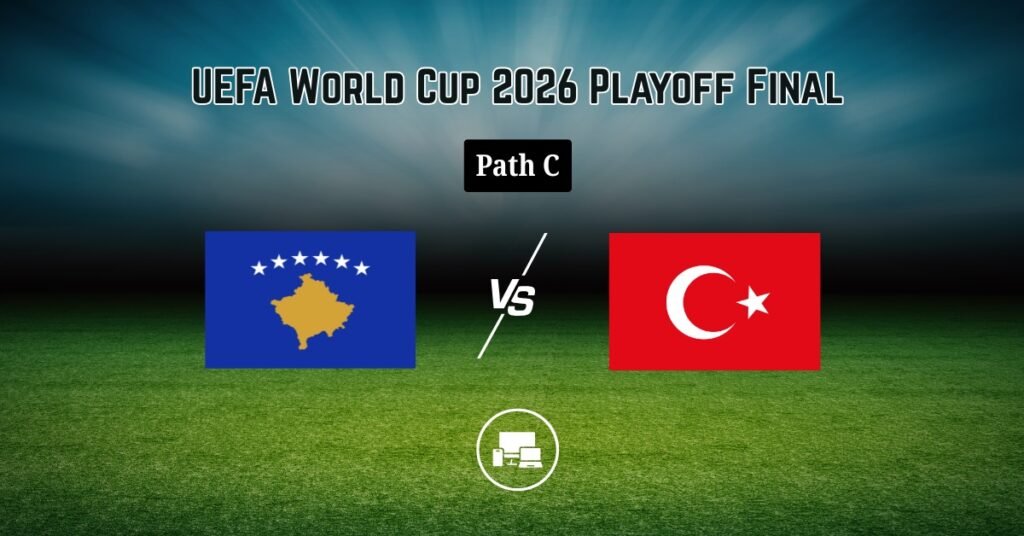 Kosovo vs Turkey World Cup Playoff Final 2026