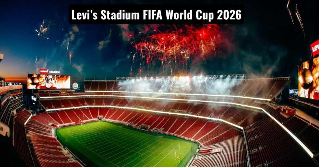 Levi’s Stadium FIFA World Cup 2026