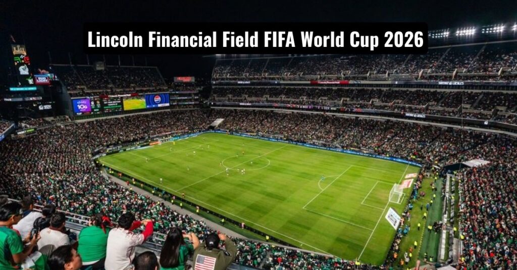 Lincoln Financial Field FIFA World Cup 2026