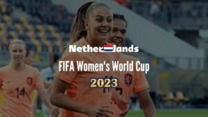 Netherlands Women's World Cup 2023