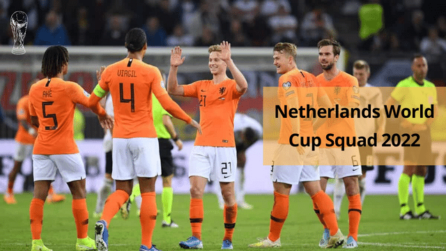 Netherlands World Cup 2022 Squad