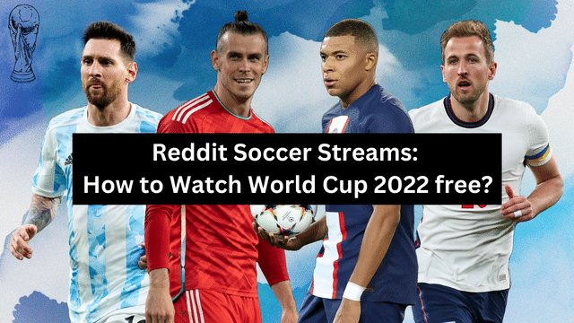 Reddit Soccer Streams: How To Watch World Cup 2022 free?