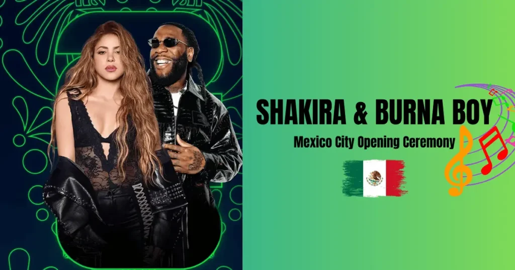 Shakira and Burna Boy headline the FIFA World Cup 2026 opening ceremony in Mexico City