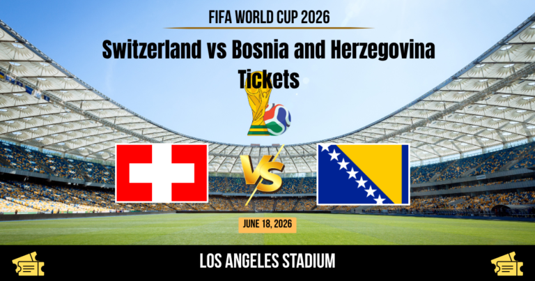 Switzerland vs Bosnia and Herzegovina World Cup 2026 Tickets