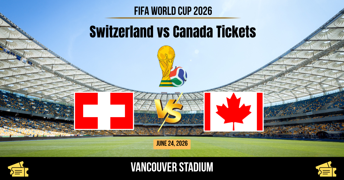 Switzerland vs Canada World Cup 2026 Tickets