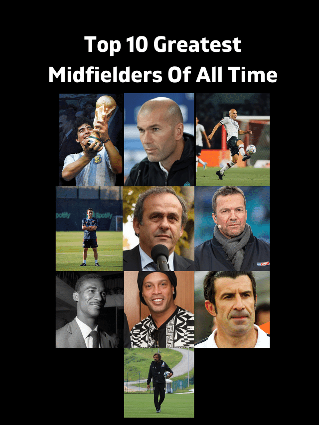 Top 10 Greatest Midfielders Of All Time