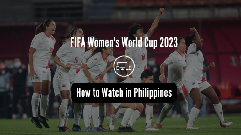 How to Watch FIFA Women’s World Cup 2023 in the Philippines?