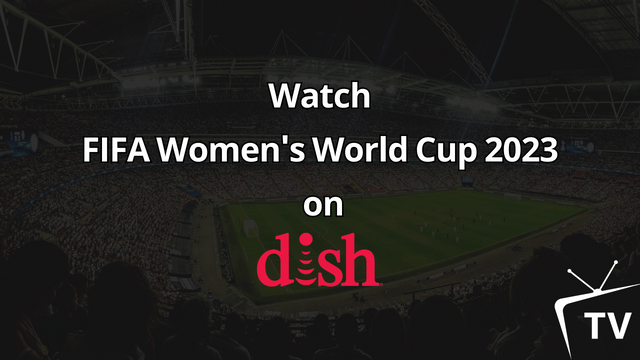2023 FIFA Women's World Cup on DISH