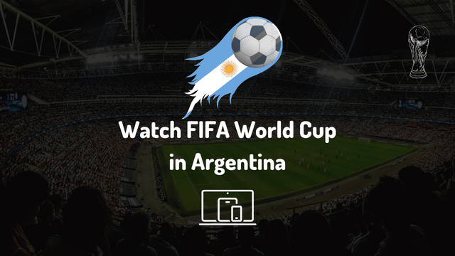 Watch FIFA World Cup in Argentina