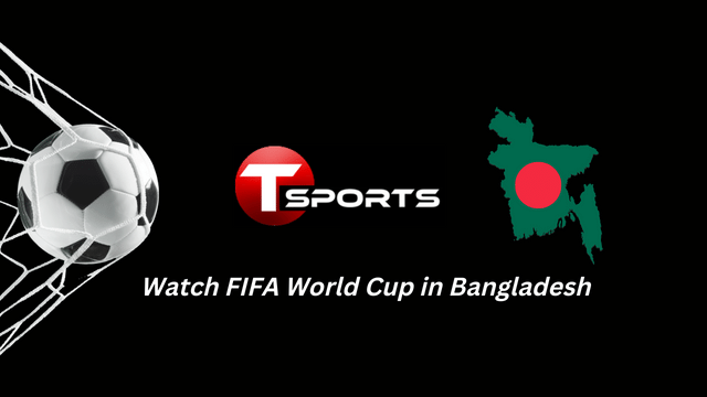 How to Watch FIFA World Cup in Bangladesh