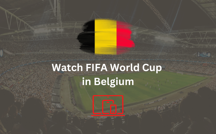 Watch FIFA World Cup in Belgium