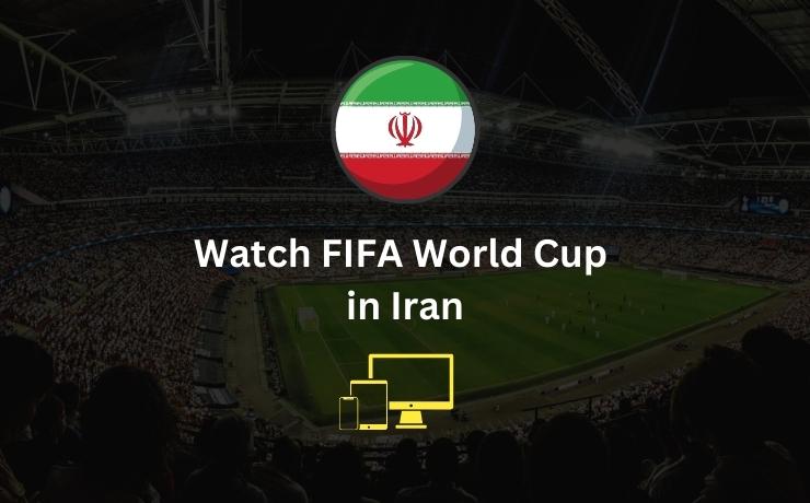 Watch FIFA World Cup in Iran