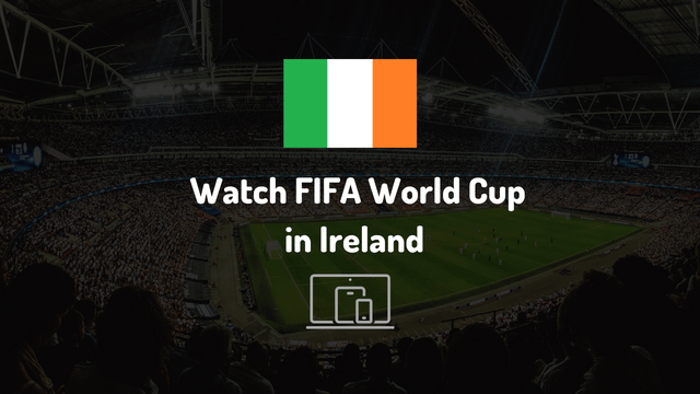 How to Watch FIFA World Cup in Ireland? TV Channel, Live Stream