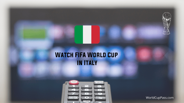 Watch FIFA World Cup in Italy