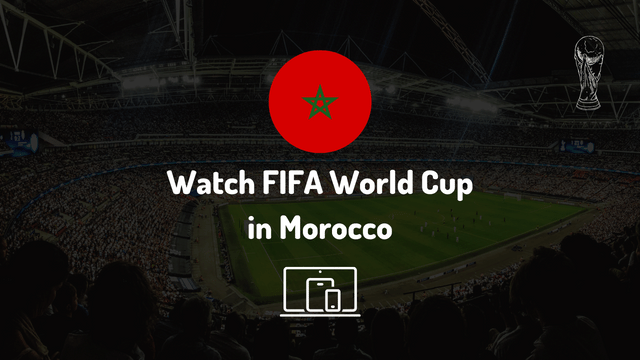 How to Watch FIFA World Cup in Morocco: TV Info, Live Stream