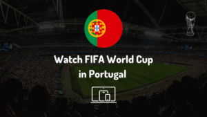 Watch FIFA World Cup in Portugal