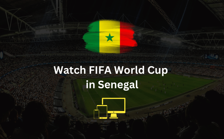 Watch FIFA World Cup in Senegal