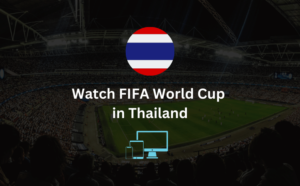 Watch FIFA World Cup in Thailand