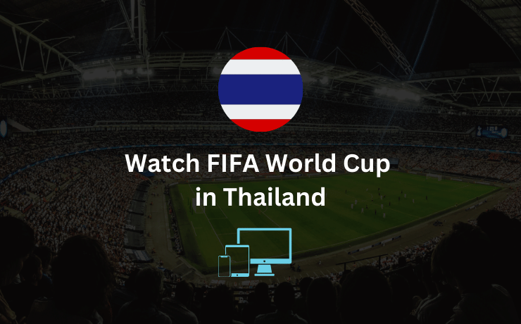  Watch FIFA World Cup in Thailand