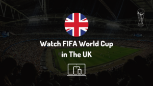 Watch FIFA World Cup in UK
