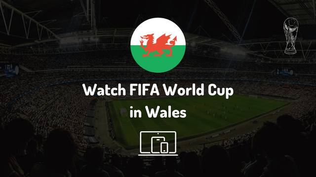 Watch FIFA World Cup in Wales