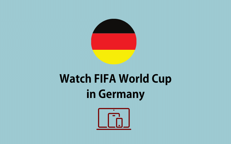 Watch FIFA World Cup in Germany