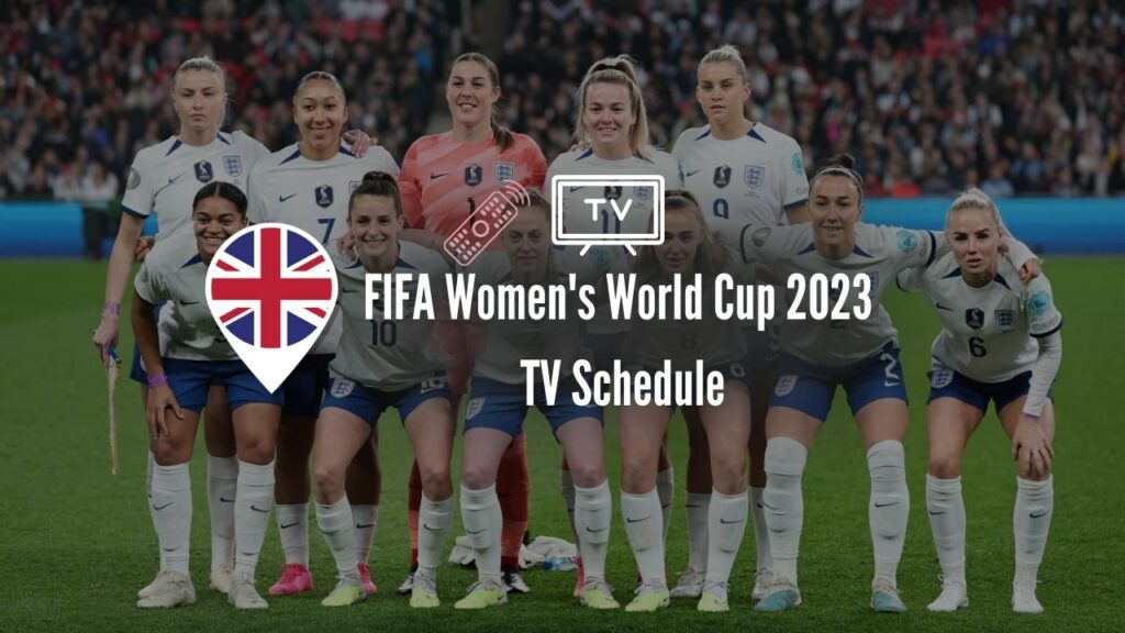 Women's World Cup 2023 UK TV Schedule