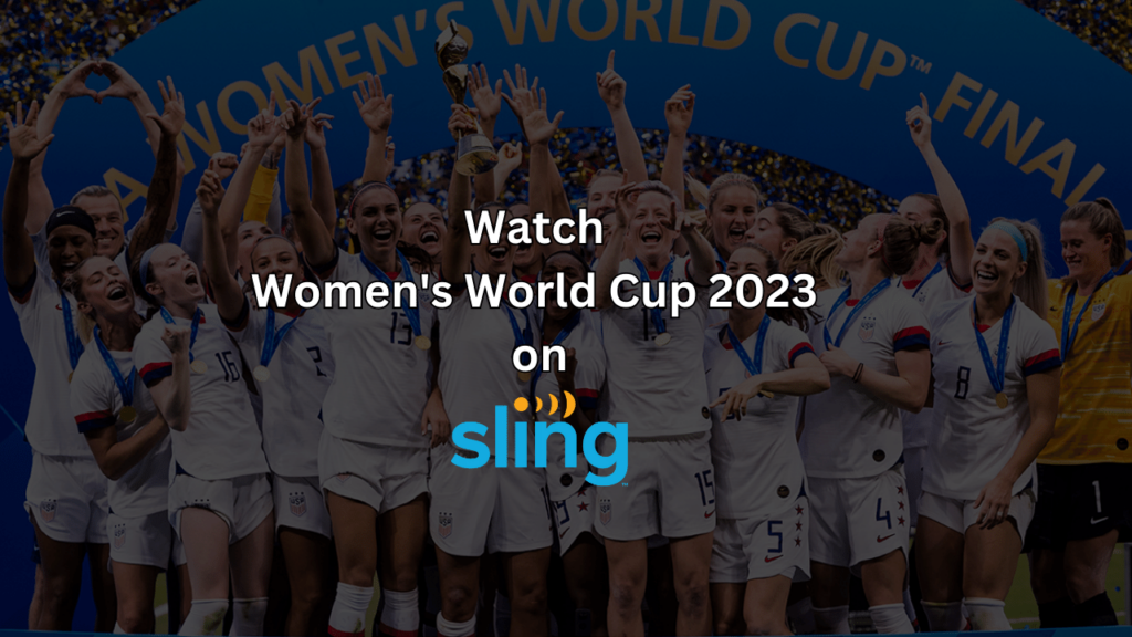 Watch Women's World Cup 2023 on Sling TV