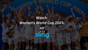 Watch Women's World Cup 2023 on Sling TV