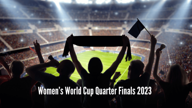 Women’s World Cup Quarter Finals 2023: Teams, Schedule, Bracket