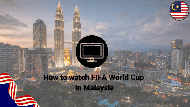 Watch FIFA World Cup in Malaysia