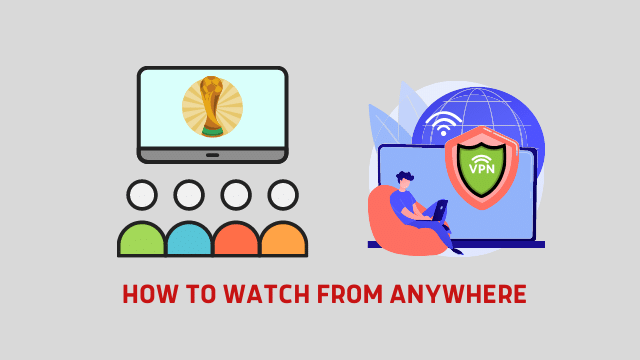 Watch World Cup 2022 from anywhere